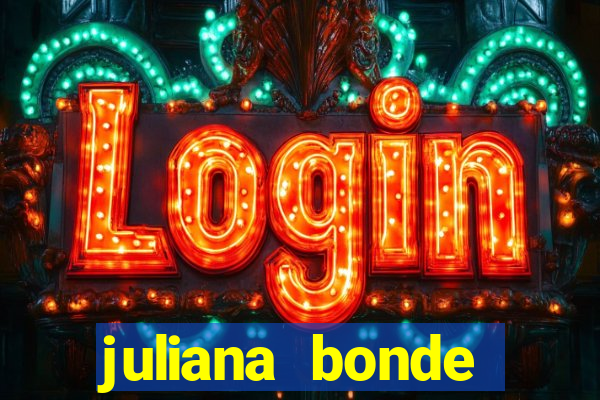 juliana bonde mostrando tudo